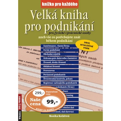 Velká kniha pro podnikání pro fyzické i právnické osoby aneb vše co potřebujete - Monika Kolářová, Vázaná