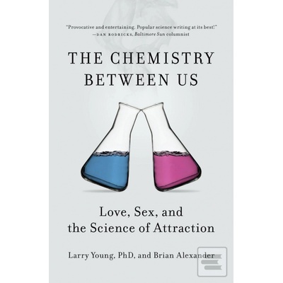 Chemistry Between Us, The : Love, Sex and the- Larry Young , Brian Alexander