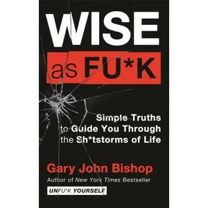 Wise as F*ck | Gary John Bishop (ISBN: 9781529348057)