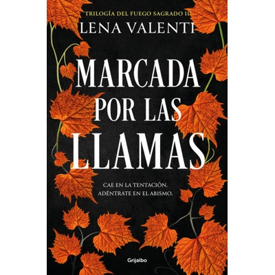 Grijalbo comercial, s. a Marcada por las llamas (trilogia del fuego sagrado 2) | lena valenti