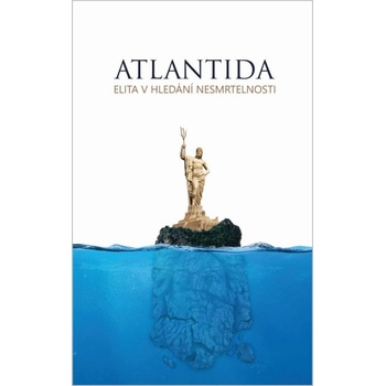 Atlantida - Elita v hledání nesmrtelnosti - Anastasia Novych