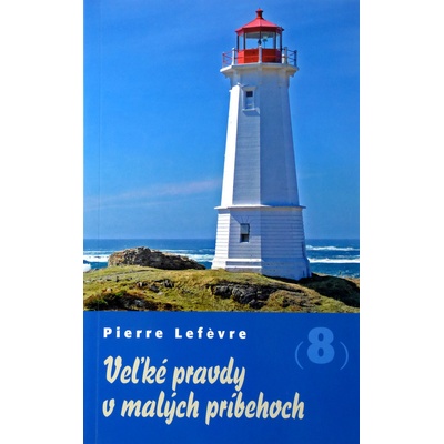 Veľké pravdy v malých príbehoch 8 Pierre Lefévre