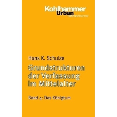 Grundstrukturen der Verfassung im Mittelalter. Bd.4 - Schulze, Hans K.