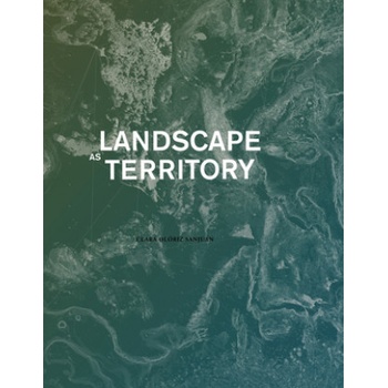 Landscape as Territory: A Cartographic Design Project