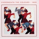 INXS Underneath The Colours (2011 Remaster)