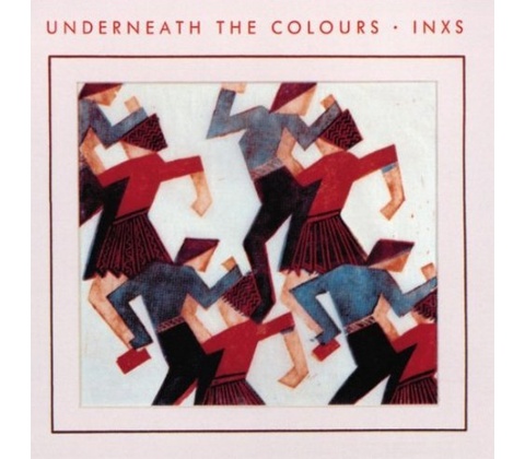 INXS Underneath The Colours (2011 Remaster)