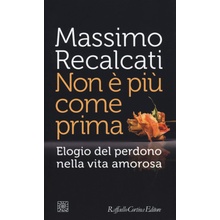 Non è più come prima. Elogio del perdono nella vita amorosa