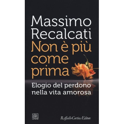 Non è più come prima. Elogio del perdono nella vita amorosa