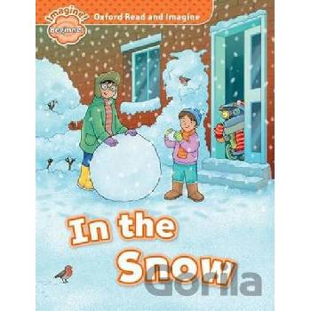 Oxford Read and Imagine: Beginner: In the Snow Shipton Paul