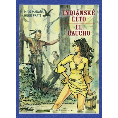Indiánské léto / El Gaucho - Hugo Pratt