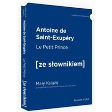 Le Petit Prince / Mały Książę z podręcznym słownikiem francusko-polskim. Poziom A1/A2