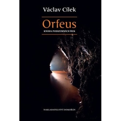 Orfeus. Kniha podzemních řek - Václav Cílek