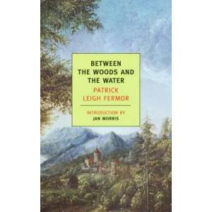 Between the Woods and the Water | Patrick Leigh Fermor (ISBN: 9781590171660)