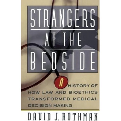 Strangers At The Bedside | David J. Rothman