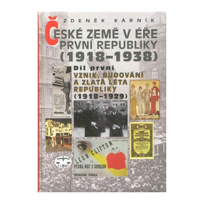 České země v éře První republiky 1918 - 1938 Díl první