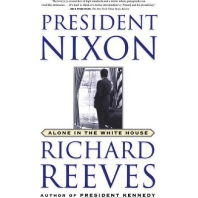 President Nixon : Alone in the White House - Richard Reeves