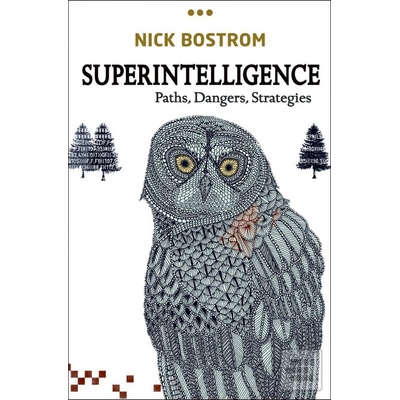 Superintelligence: Paths, Dangers, Strategies... - Nick Bostrom