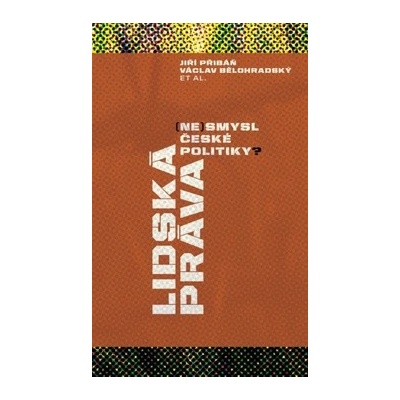 Lidská práva ne smysl české politiky? - Jiří Přibáň, Václav Bělohradský