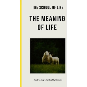 The Meaning of Life | The School of Life (ISBN: 9781916753334)
