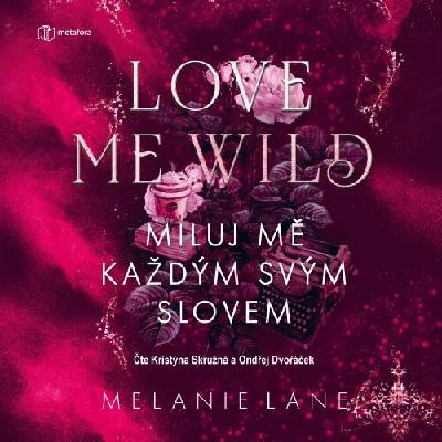 Love Me Wild: Miluj mě každým svým slovem - Melanie Lane