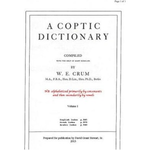 A Coptic Dictionary, volume 1: The world's best Coptic dictionary | W E Crum, David Grant Stewart Sr (ISBN: 9781489588265)