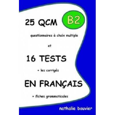 25 QCM Et 16 TESTS En Francais, Niveau B2 | Nathalie BOUVIER