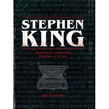 Stephen King: kompletní průvodce životem a dílem - Bev Vincent