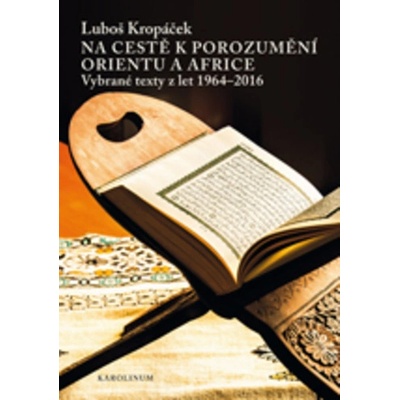 Na cestě k porozumění Orientu a Africe - Vybrané texty z let 1964-2016