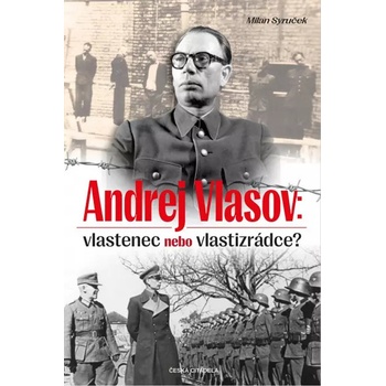 Andrej Vlasov: Vlastenec nebo vlastizrádce - Milan Syruček