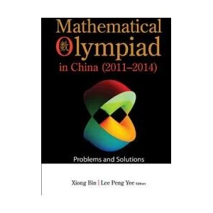 Mathematical Olympiad In China (2011-2014): Problems And Solutions | Bin Xiong, Peng Yee Lee (ISBN: 9789813142930)