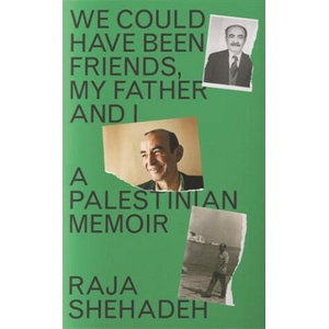 We Could Have Been Friends, My Father and I | RAJA SHEHADEH (ISBN: 9781788169981)