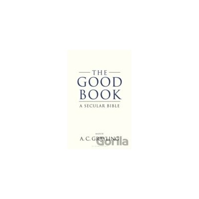 Good Book Secular Bible - A.C. Grayling
