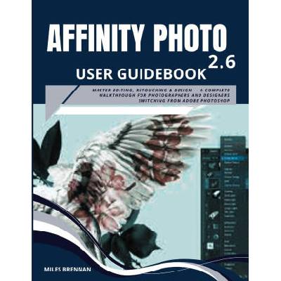 AFFINITY PHOTO 2.6 USER GUIDEBOOK | Miles Brennan