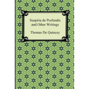 Suspiria de Profundis and Other Writings | Thomas de Quincey (2011)