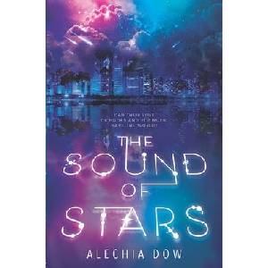 The Sound of Stars | Alechia Dow (ISBN: 9781335911551)
