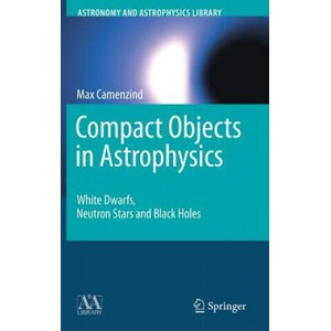Compact Objects in Astrophysics | Max Camenzind (ISBN: 9783540257707)