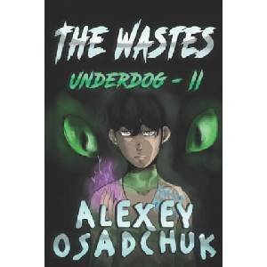 The Wastes (Underdog Book #2): LitRPG Series | Alexey Osadchuk (ISBN: 9788076191129)