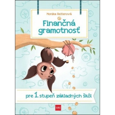 Finančná gramotnosť pre I. stupeň základných škôl - Reiterová Monika