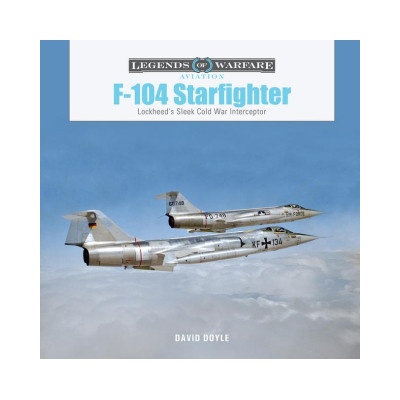 F-104 Starfighter: Lockheed's Sleek Cold War Interceptor