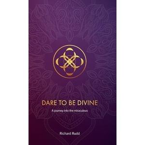 Dare to be Divine | Richard Rudd (ISBN: 9781999671099)