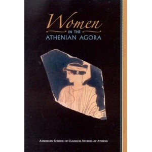 Women in the Athenian Agora | Susan I. Rotroff, Robert D. Lamberton (ISBN: 9780876616444)