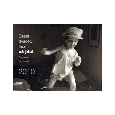 DESET DVACET TŘICET UŽ JDU! D. Hochová 2010
