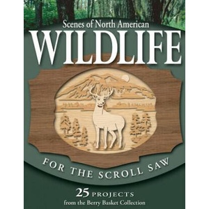 Scenes of North American Wildlife for the Scroll Saw: 25 Projects from the Berry Basket Collection | Rick Longabaugh, Karen Longabaugh (ISBN: 9781565232778)