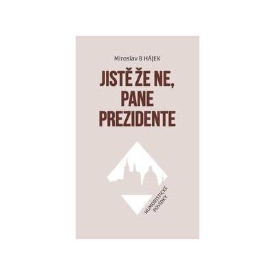 Jistě že ne, pane prezidente - Humoristické povídky