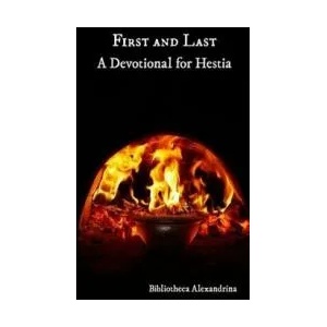 First and Last: A Devotional For Hestia | Bibliotheca Alexandrina (ISBN: 9781544055886)