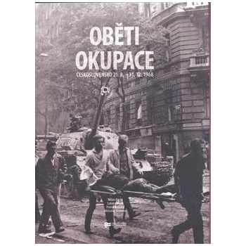 Oběti okupace -- Československo 21. srpen - 31. prosinec 1968 - Bárta Milan, Cvrček Lukáš, Košický Patrik, Sommer Vítězslav