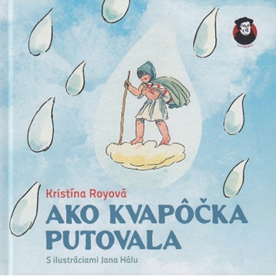 Ako kvapôčka putovala - Kristína Royová Ján Hála - ilustrátor