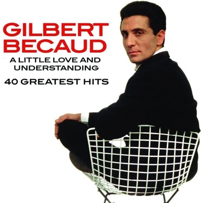 BECAUD, GILBERT - A LITTLE LOVE AND UNDERSTANDING / 40 GREATEST HITS CD