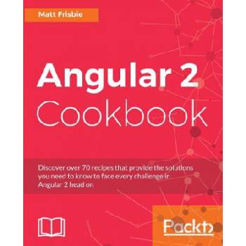 Angular 2 Cookbook | Matt Frisbie