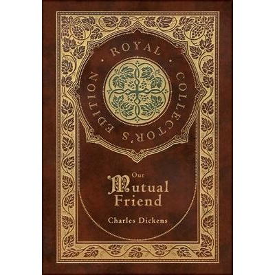 Our Mutual Friend (Royal Collector's Edition) (Case Laminate Hardcover with Jacket) | Charles Dickens